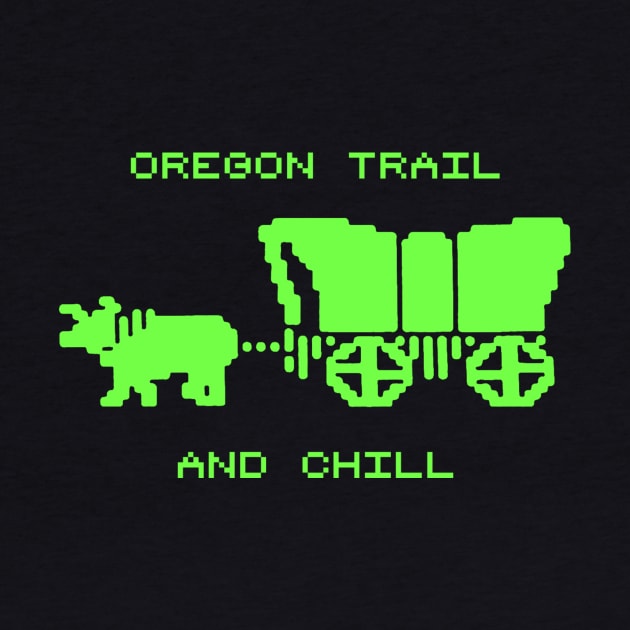 Oregon Trail and Chill by DennisDaKirk